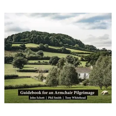 Guidebook for an Armchair Pilgrimage - Schott, John a Smith, Phil a Whitehead, Tony