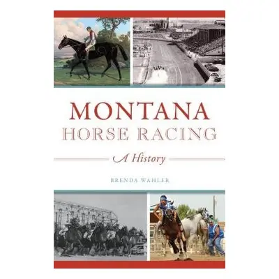 MONTANA HORSE RACING - WAHLER, BRENDA L.