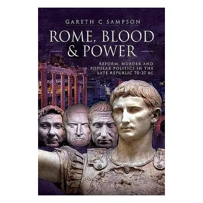 Rome, Blood and Power - Sampson, Gareth C.