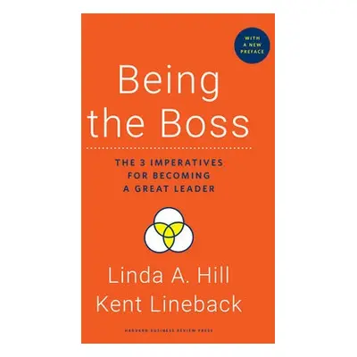 Being the Boss, with a New Preface - Hill, Linda A. a Lineback, Kent