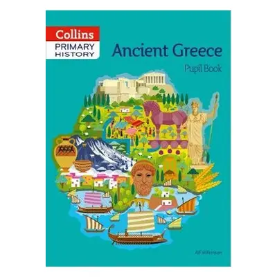 Ancient Greece Pupil Book - Wilkinson, Alf