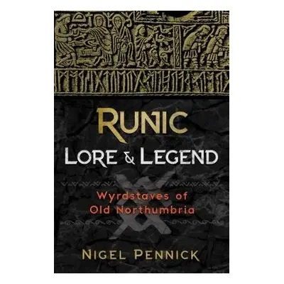 Runic Lore and Legend - Pennick, Nigel