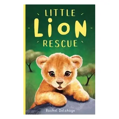 Little Lion Rescue - Delahaye, Rachel