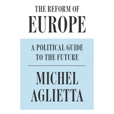 Reform of Europe - Aglietta, Michel