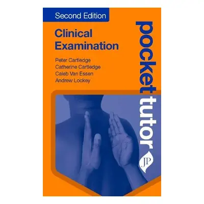 Pocket Tutor Clinical Examination - Cartledge, Peter a Cartledge, Catherine a Van Essen, Caleb a