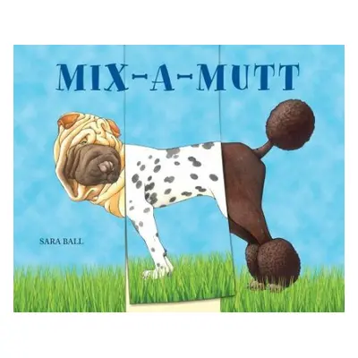 Mix-a-Mutt - Ball, Sara