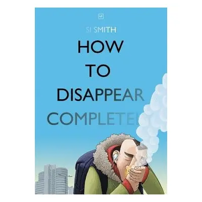 How to Disappear Completely - Smith, Si