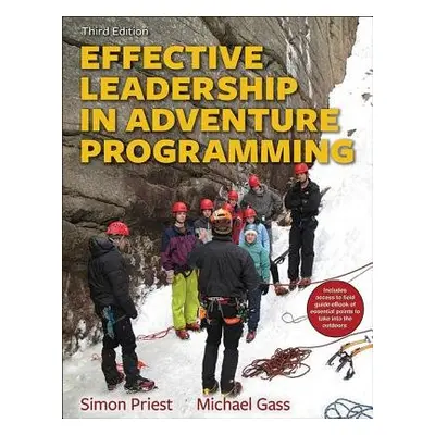 Effective Leadership in Adventure Programming 3rd Edition With Web Resource - Priest, Simon a Ga