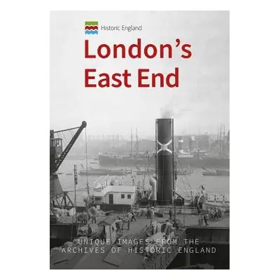 Historic England: London's East End - Foley, Michael