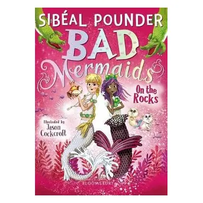 Bad Mermaids: On the Rocks - Pounder, Sibeal