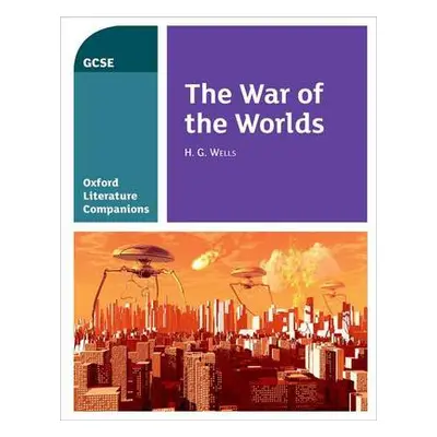 Oxford Literature Companions: The War of the Worlds - Waines, Julia a Buckroyd, Peter