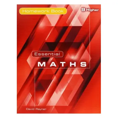 Essential Maths 9 Higher Homework Book - White, Michael a Rayner, David