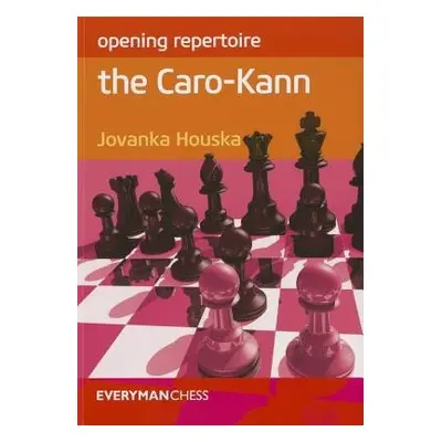 Opening Repertoire: The Caro-Kann - Houska, Jovanka