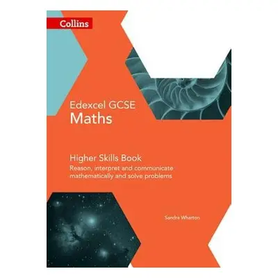 GCSE Maths Edexcel Higher Reasoning and Problem Solving Skills Book - Wharton, Sandra