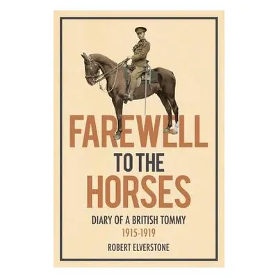 Farewell to the Horses - Elverstone, Robert