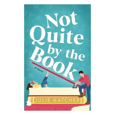 Not Quite by the Book - Hatcher, Julie