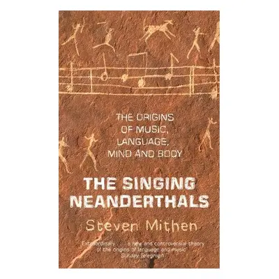 Singing Neanderthals - Mithen, Prof Steven