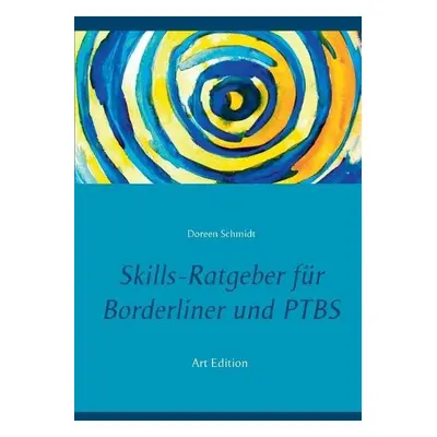 Skills-Ratgeber fur Borderliner und PTBS - Schmidt, Doreen