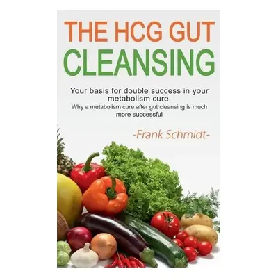 HCG Gut Cleansing - Schmidt, Frank