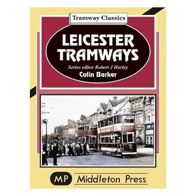 Leicester Tramway. - Barker, Colin