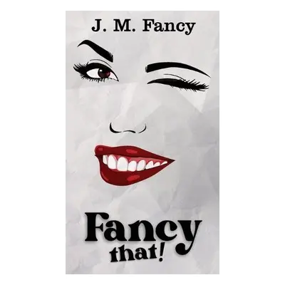 Fancy That! - Fancy, J M