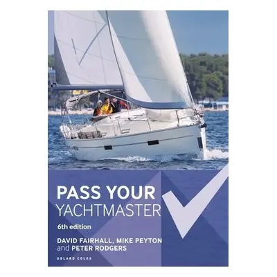 Pass Your Yachtmaster - Fairhall, David a Rodgers, Mr Peter a Peyton, Mike