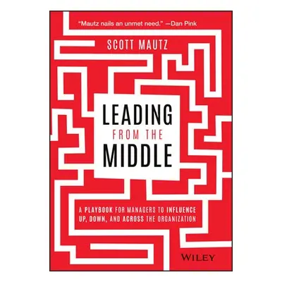 Leading from the Middle - Mautz, Scott