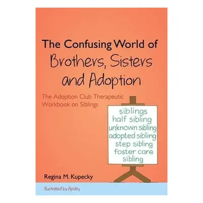 Confusing World of Brothers, Sisters and Adoption - Kupecky, Regina M.