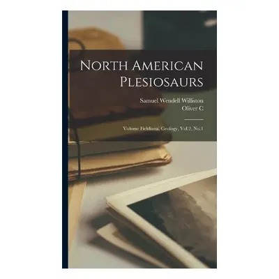 North American Plesiosaurs - Williston, Samuel Wendell a Farrington, Oliver C 1864-1933