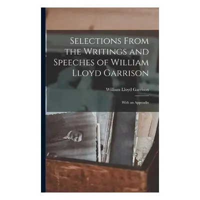 Selections From the Writings and Speeches of William Lloyd Garrison - Garrison, William Lloyd 18