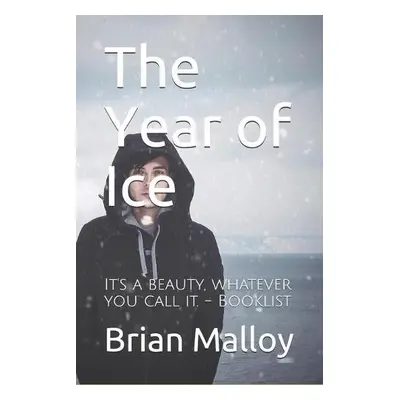 Year of Ice - Malloy, Brian