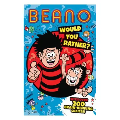 Beano Would You Rather - Beano Studios a Daley, I.P.