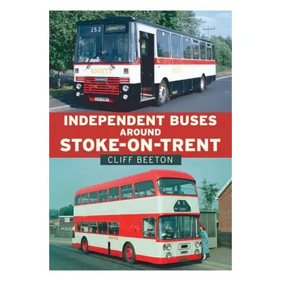 Independent Buses Around Stoke-on-Trent - Beeton, Cliff