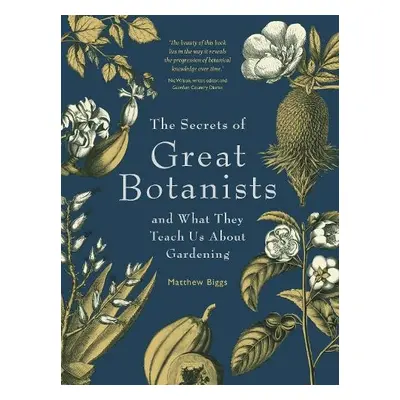 Secrets of Great Botanists - Biggs, Matthew