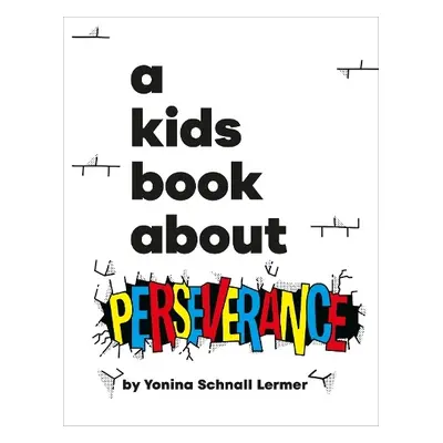 A Kids Book About Perseverance - Schnall Lermer, Yonina