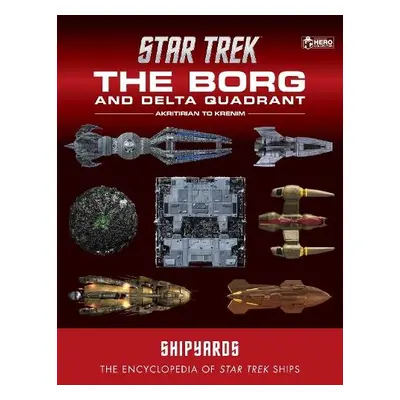 Star Trek Shipyards: The Borg and the Delta Quadrant Vol. 1 - Akritirian to Kren im - Chaddock, 