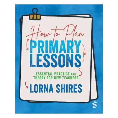 How to Plan Primary Lessons - Shires, Lorna