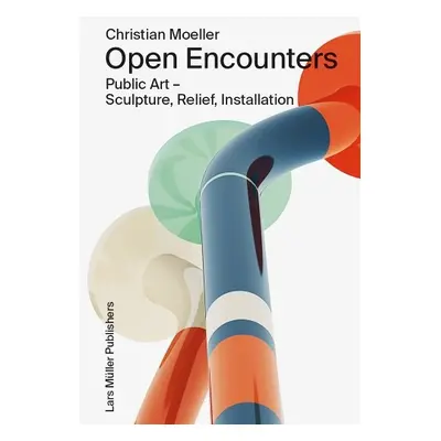 Christian Moeller: Open Encounters