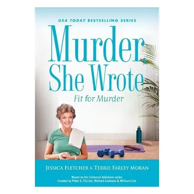 Murder, She Wrote: Fit for Murder - Fletcher, Jessica a Farley Moran, Terrie