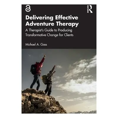 Delivering Effective Adventure Therapy - Gass, Michael A.