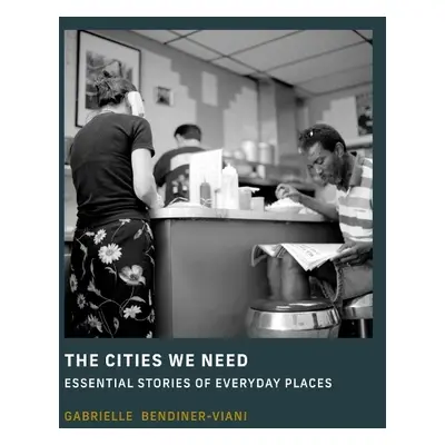 Cities We Need - Bendiner-Viani, Gabrielle