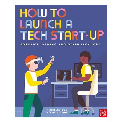 How to Launch a Tech Start-Up: Robotics, Gaming and Other Tech Jobs - You, Michelle