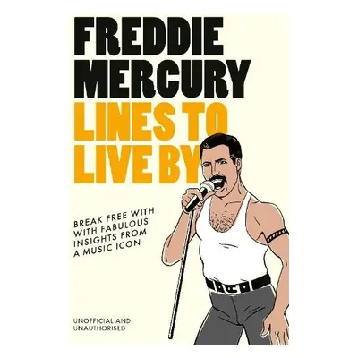 Freddie Mercury Lines to Live By - Pop Press