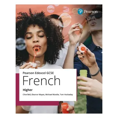 Edexcel GCSE French Higher Student Book - Bell, Clive a Hockaday, Tom a Mayes, Eleanor