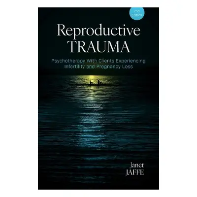 Reproductive Trauma - Jaffe, Janet