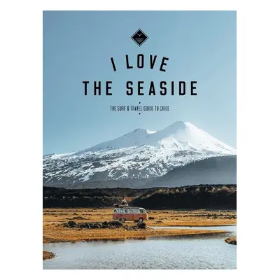 Surf a Travel Guide to Chile - Gossink, Alexandra