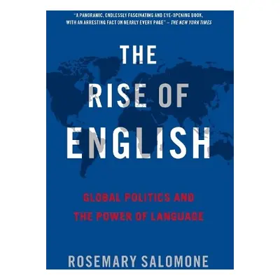 Rise of English - Salomone, Rosemary (Kenneth Wang Professor of Law, Kenneth Wang Professor of L