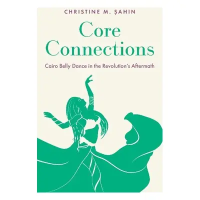 Core Connections - Sahin, Christine M. (Acting Assistant Professor of Dance, Acting Assistant Pr