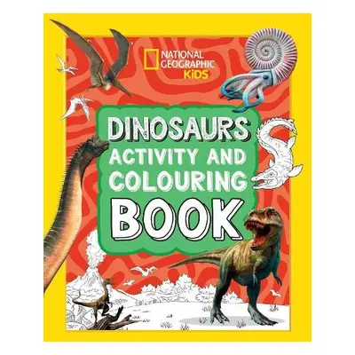 Dinosaurs Activity and Colouring Book - National Geographic Kids