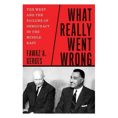 What Really Went Wrong - Gerges, Fawaz A.